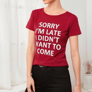 “Sorry I’m Late I Didn’t Want To Come” Graphic Tee